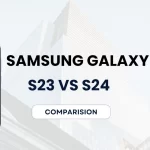 Samsung Galaxy s23 vs s24 Comparison